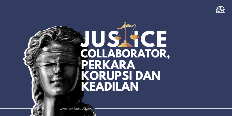 Justice collaborator, perkara korupsi dan keadilan