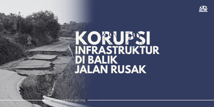 Jalan Rusak dan Darurat Pengawasan Korupsi Infrastruktur