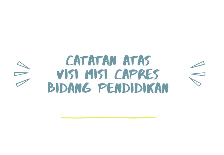 Catatan Atas Visi Misi Capres Bidang Pendidikan